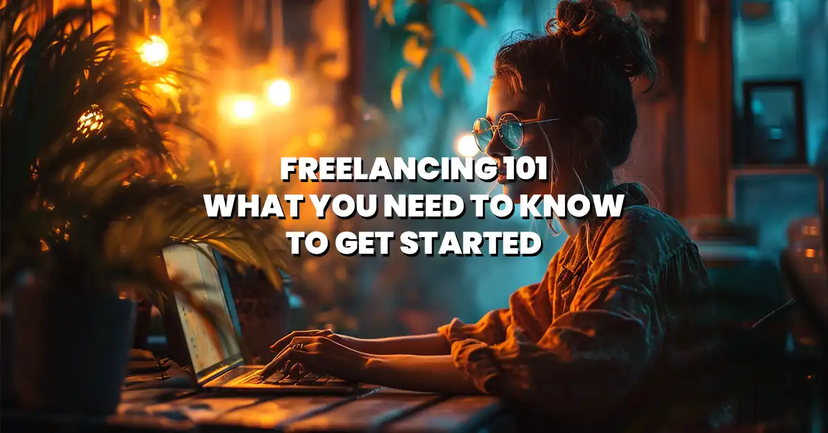 Freelancing-101-What-You-Need-to-Know-to-Get-Started