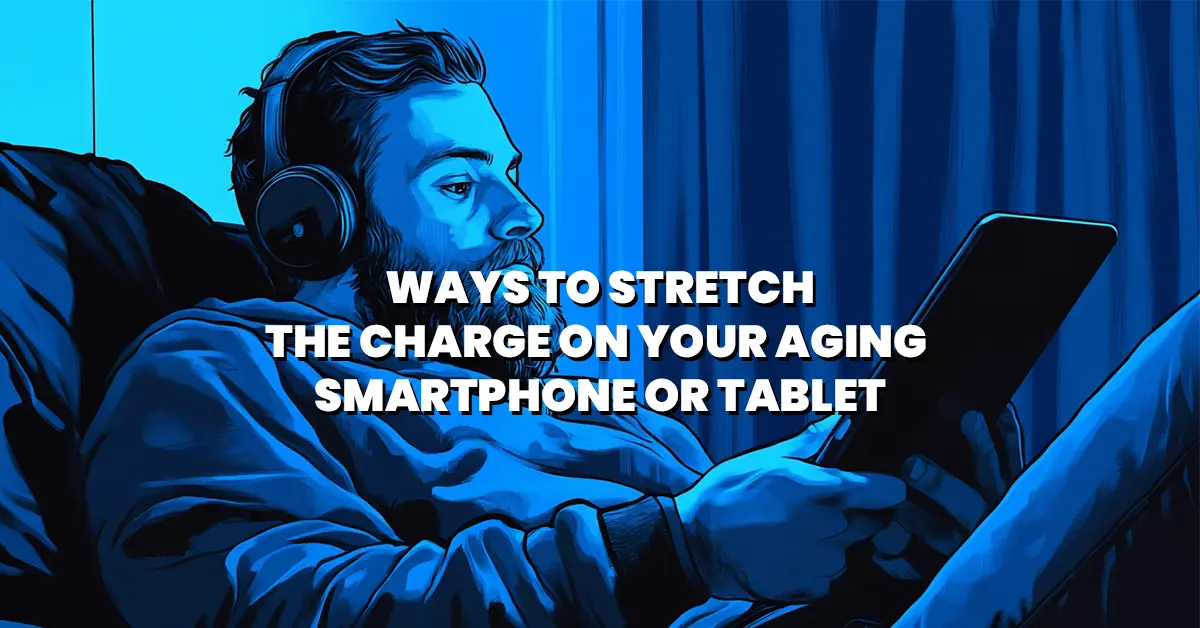 ways-to-stretch-the-charge-on-your-battery-life