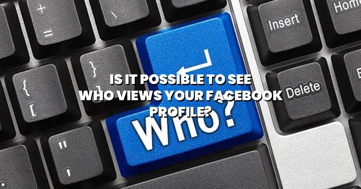 can-you-see-who-sees-your-facebook-profile