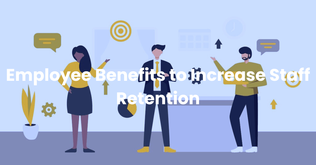 employee-benefits-to-increase-staff-retention